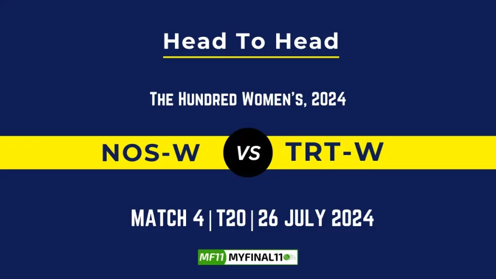 NOS-W vs TRT-W Player Battle, Head to Head Team Stats, Player Record – The Hundred Womens, 2024