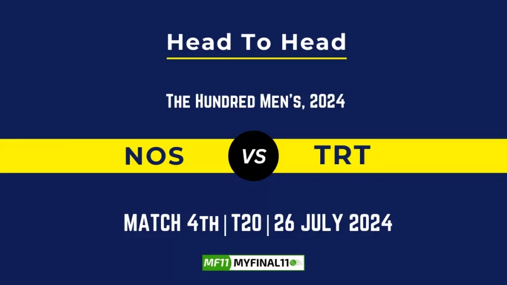 NOS vs TRT Player Battle, Head to Head Team Stats, Player Record – The Hundred Men, 2024
