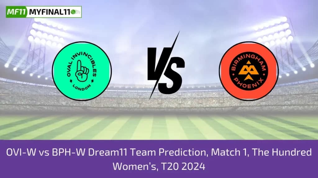 OVI-W vs BPH-W Dream11 Prediction Today 1st Match The Hundred Womens, Pitch Report, & Player Stats 2024