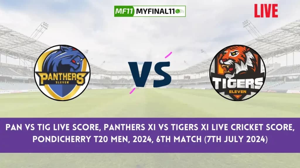 PAN vs TIG Live Score, Scorecard, Pondicherry T20 Men Live 6th Match, Panthers XI vs Tigers XI Live Cricket Score 2024