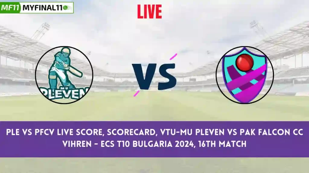 PLE vs PFCV Live Score, Scorecard, ECS T10 Bulgaria, 16th Match 2024