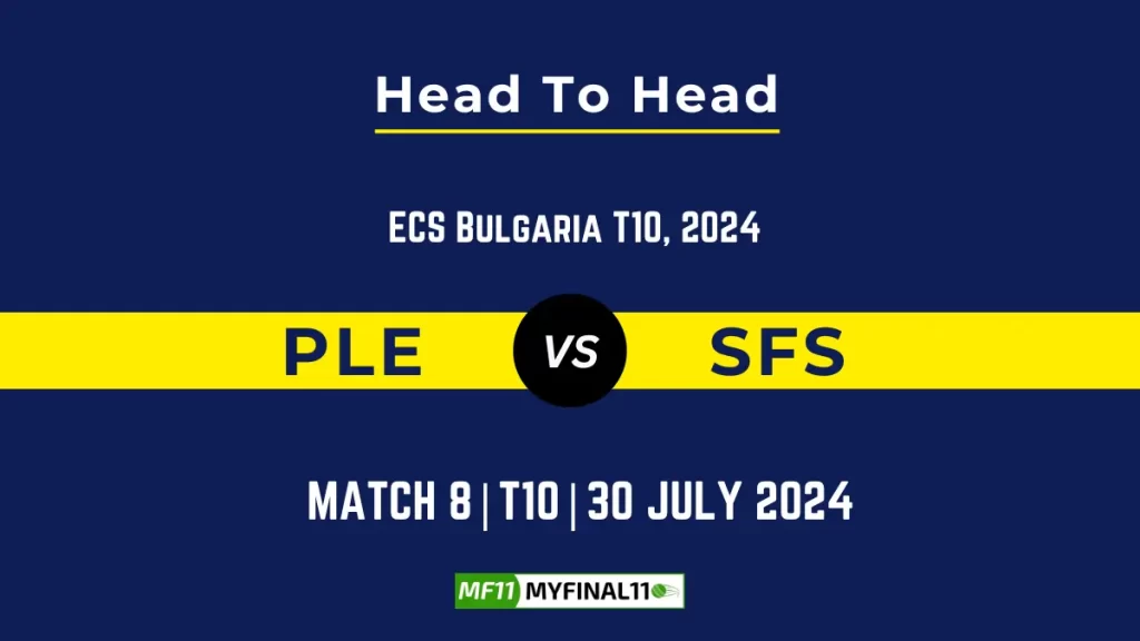 PLE vs SFS Player Battle, Head to Head Team Stats, Player Record – ECS T10 Bulgaria, 2024