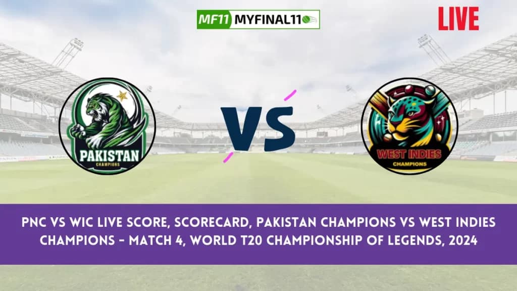 PNC vs WIC Live Score, Scorecard, Pakistan Champions vs West Indies Champions – Match 4, World T20 Championship of Legends, 2024