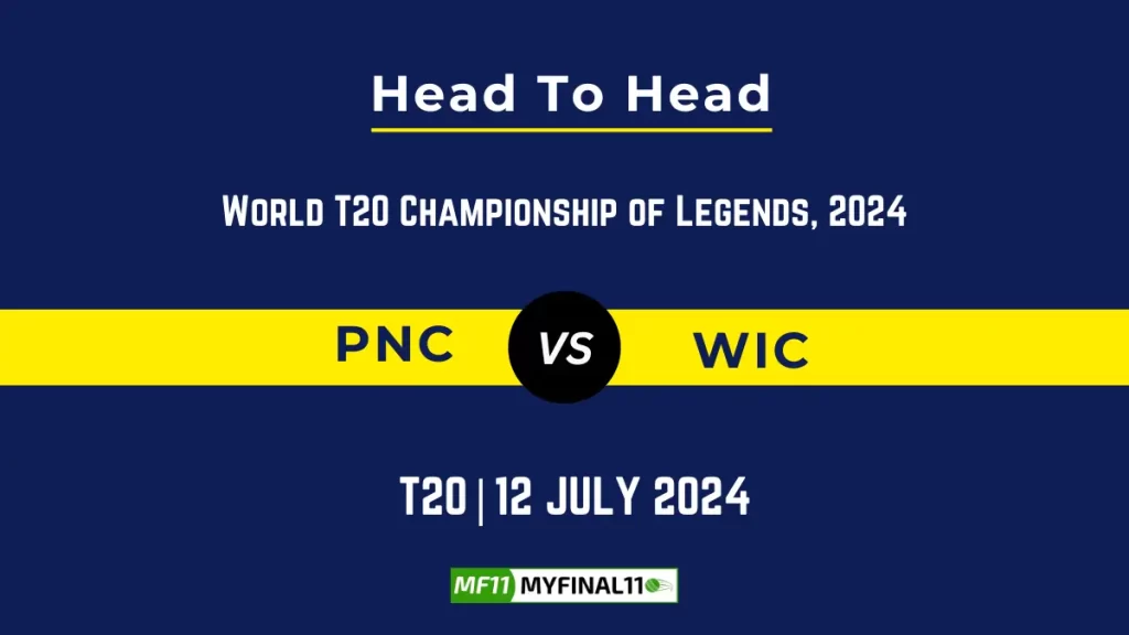 PNC vs WIC Player Battle Head to Head Player Stats/Record, World T20 Championship of Legends 2024 – 1st Semi Final Match