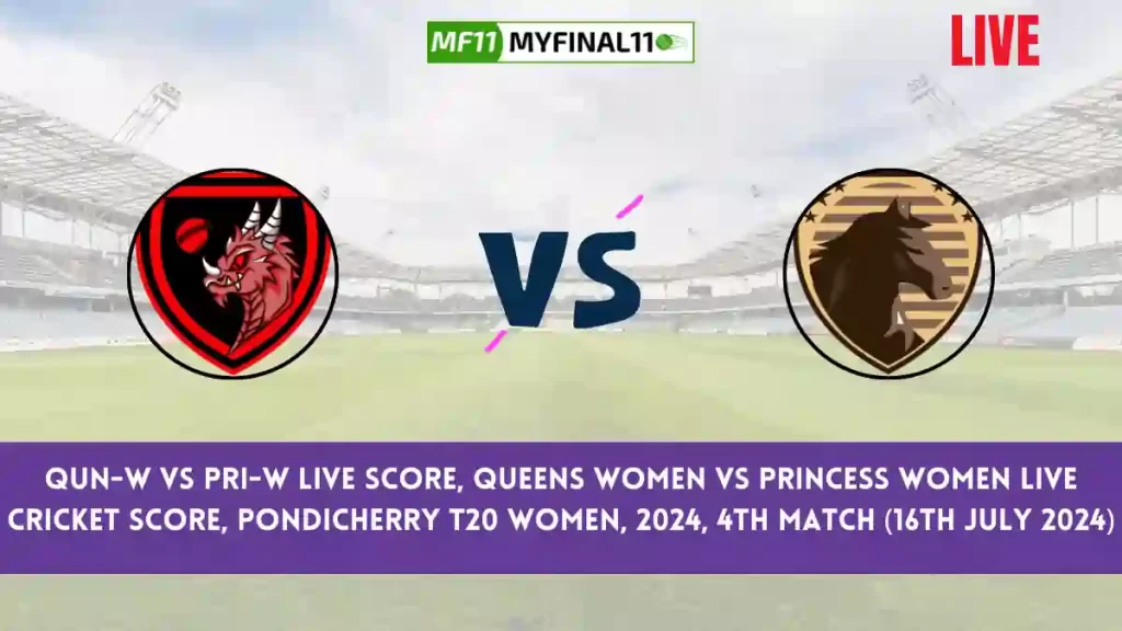 QUN-W vs PRI-W Live Score, Scorecard, Queens Women vs Princess Women – Match 4, Pondicherry T20 Women, 2024