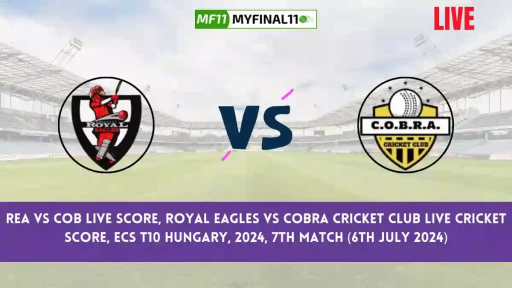 REA vs COB Live Score, Scorecard, Royal Eagles vs Cobra Cricket Club – Match 7, ECS T10 Hungary, 2024
