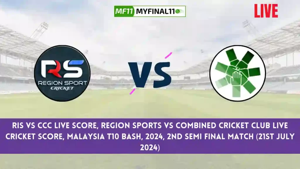 RIS vs CCC Live Score, Scorecard, Region Sports vs Combined Cricket Club – Match 2nd Semi Final, Malaysia T10 Bash, 2024