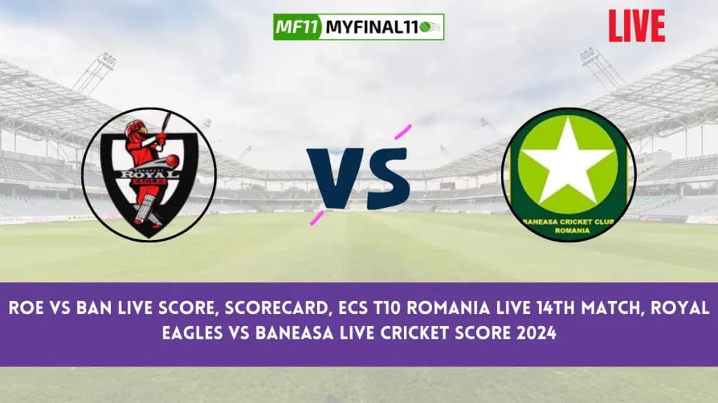 ROE vs BAN Live Score, Scorecard, ECS T10 Romania Live 14th Match, Royal Eagles vs Baneasa Live Cricket Score 2024