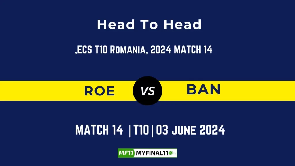 ROE vs BAN Player Battle, Head to Head Team Stats, Player Record – ECS T10 Romania, 2024