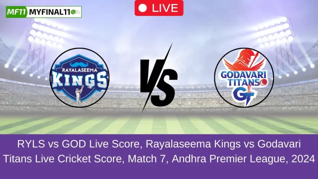 RYLS vs GOD Live Score, Scorecard, Rayalaseema Kings vs Godavari Titans – Match 7, Andhra Premier League, 2024
