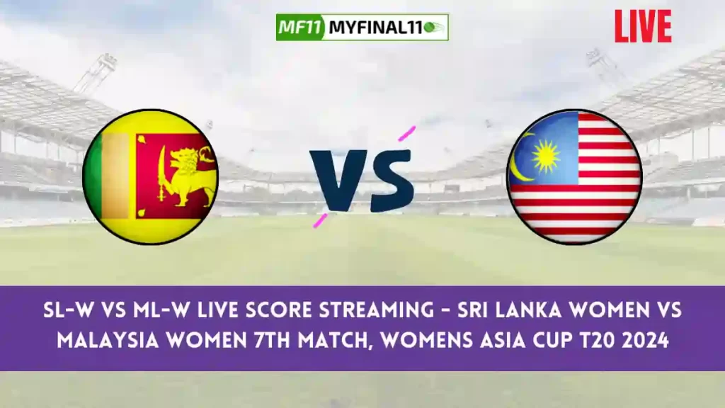 SL-W vs ML-W Live Score, Scorecard, Sri Lanka Women vs Malaysia Women – Womens Asia Cup T20, 7th Match 2024