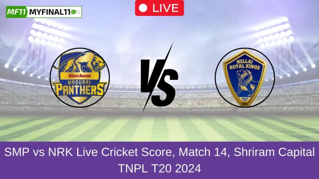 SMP vs NRK Live Score, Scorecard, Siechem Madurai Panthers vs Nellai Royal Kings – Match 14, TNPL T20, 2024