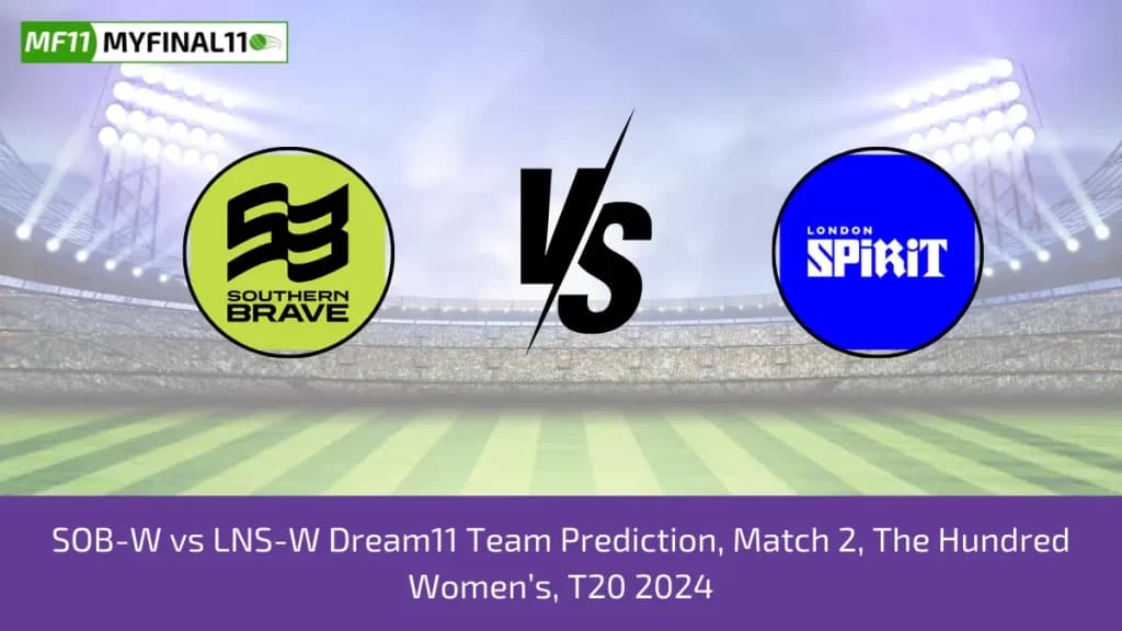 SOB-W vs LNS-W Dream11 Prediction Today 2nd Match The Hundred Womens, Pitch Report, & Player Stats 2024