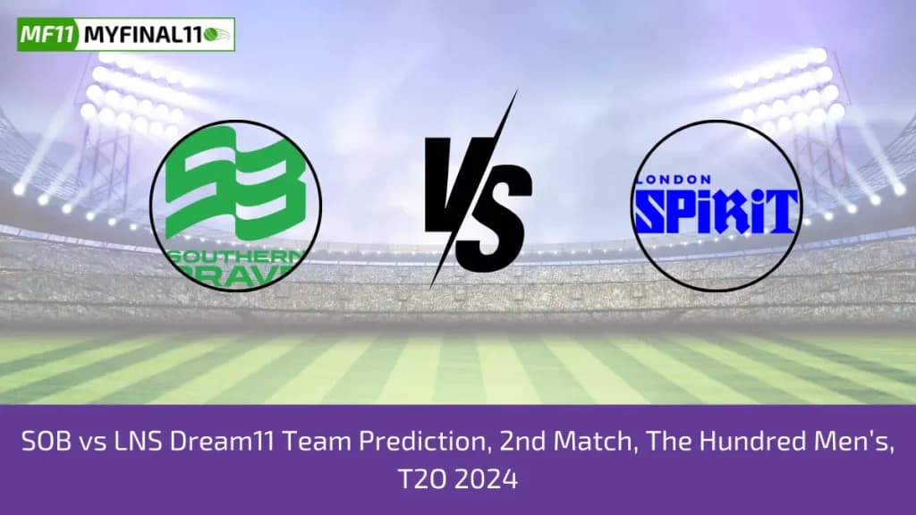 The Hundred: SOB vs LNS Dream11 Expert Prediction, Player Stats, Player Battle & Expert Fantasy Guide By MyFinal11