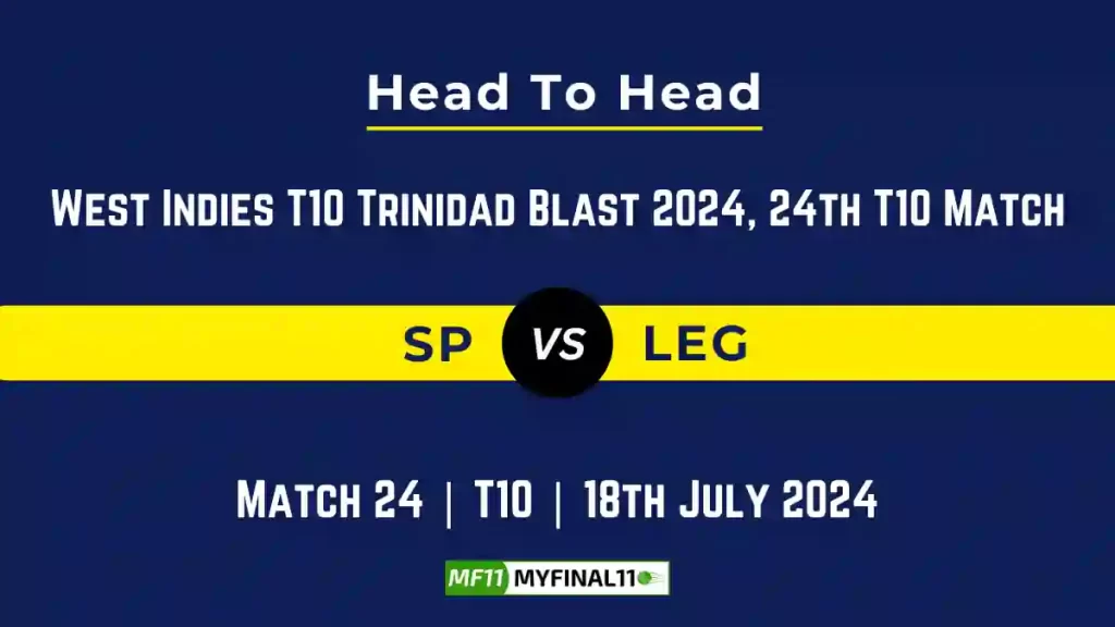 SP vs LEG Player Battle, Head to Head Team Stats, Team Record – West Indies T10 Trinidad Blast, 2024