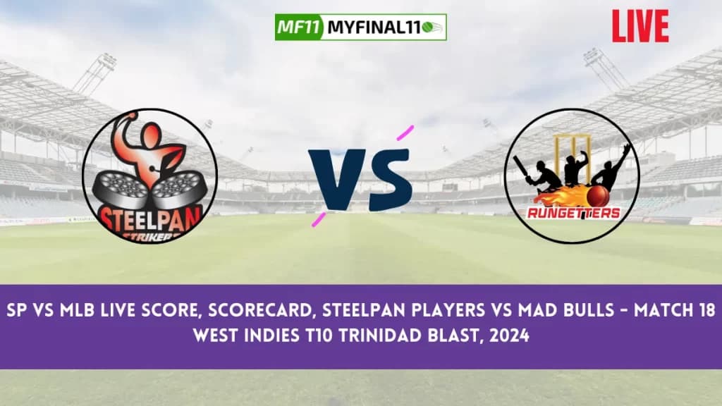 SP vs MLB Live Score, Scorecard, Steelpan Players vs Mad Bulls – Match 18 West Indies T10 Trinidad Blast, 2024