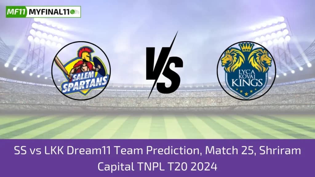 TNPL 2024: SS vs LKK Dream11 Prediction, Expert Fantasy Guide, Player Battle/Stats, Pitch Report By MyFinal11