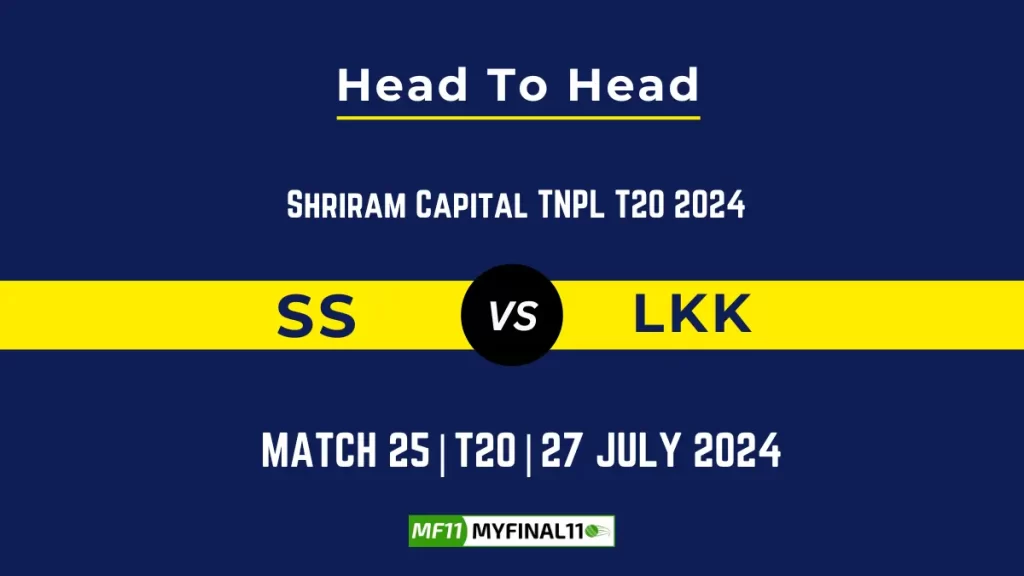 SS vs LKK Player Battle, Head to Head Team Stats, Player Record – Shriram Capital TNPL T20, 2024