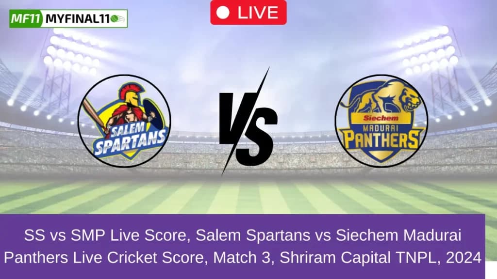 SS vs SMP Live Score, Scorecard, Salem Spartans vs Siechem Madurai Panthers – Match 3 , Shriram Capital TNPL T20, 2024
