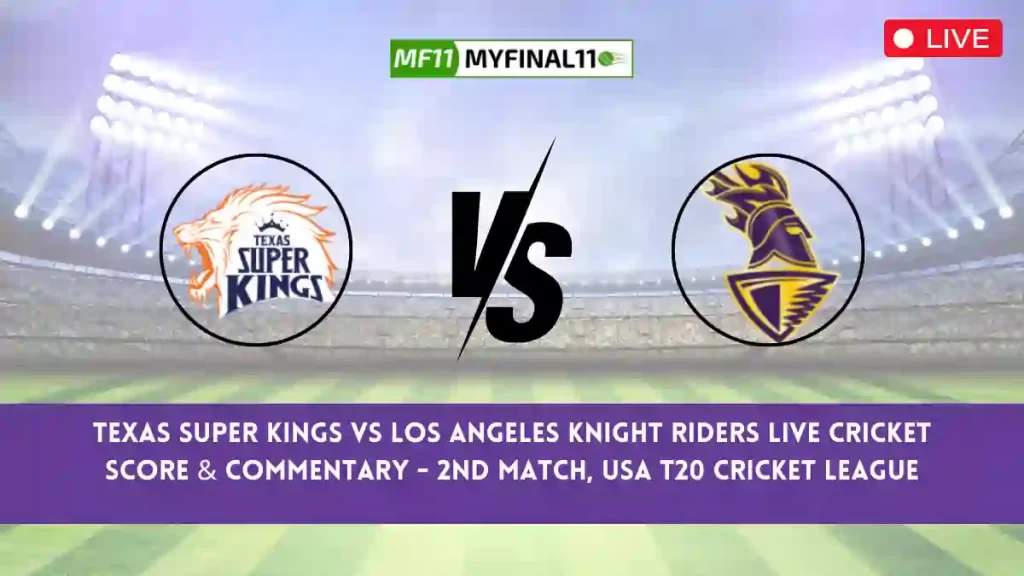 TEX vs LAS Live Score, Scorecard, Texas Super Kings vs Los Angeles Knight Riders – USA T20, 2nd Match 2024