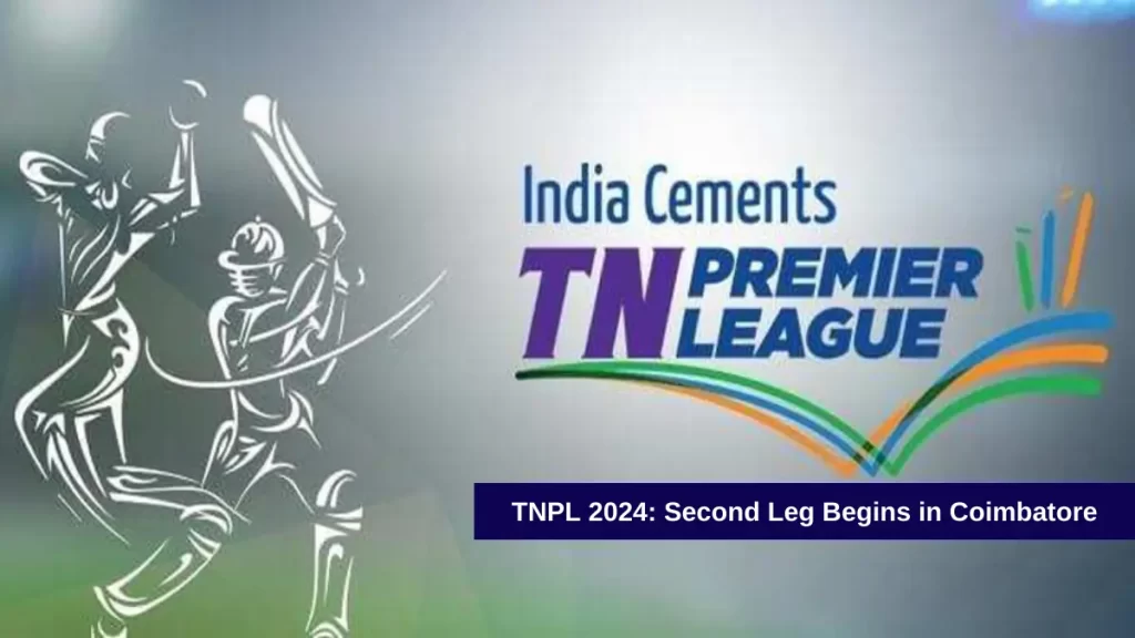 TNPL 2024: Coimbatore Leg Kicks Off with Exciting Matches Ahead