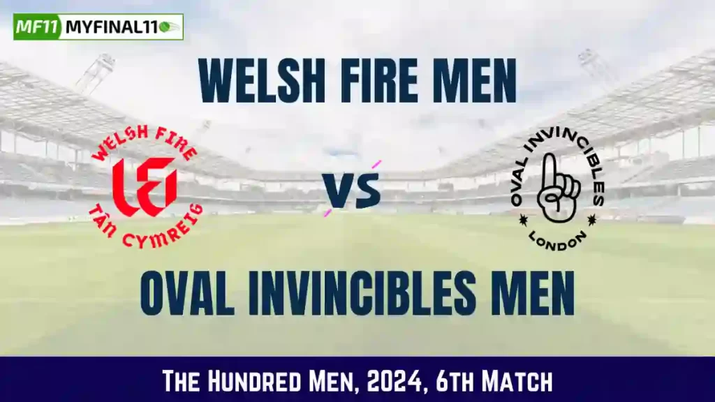The Hundred Men 2024 – WEF vs OVI Dream11 Prediction, Player Stats, Player Battle & Expert Fantasy Guide By MyFinal11