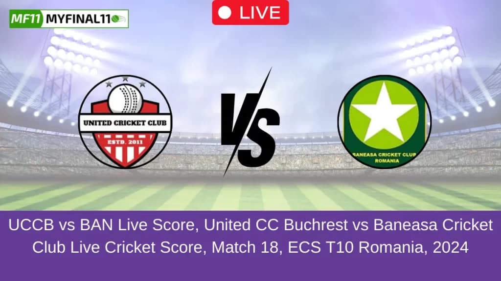UCCB vs BAN Live Score, Scorecard, United CC Bucharest vs Baneasa – Match 18, ECS T10 Romania, 2024