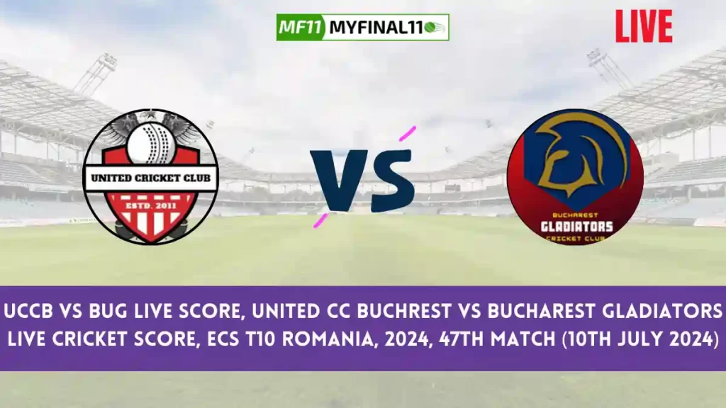 UCCB vs BUG Live Score, Scorecard, United CC Buchrest vs Bucharest Gladiators – Match 47, ECS T10 Romania, 2024