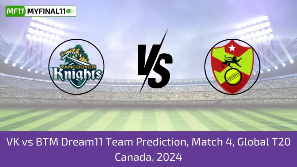 GT20 Canada 2024 – VK vs BTM Dream11 Prediction, Player Stats, Player Battle & Expert Fantasy Guide By MyFinal11