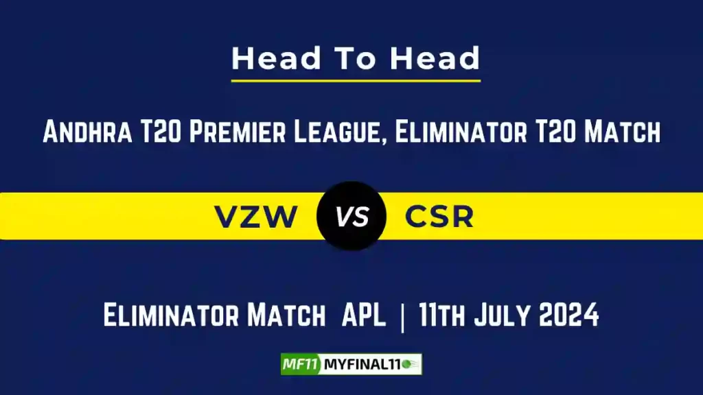VZW vs CSR Player Battle, Head to Head Team Stats, Team Record – Andhra T20 Premier League, 2024