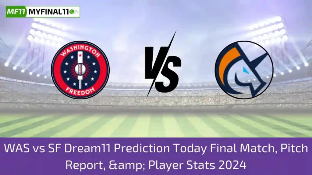 WAS vs SF Dream11 Prediction Today: Final Match Pitch Report, Player Stats | USA T20 Cricket 2024