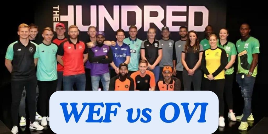 WEF vs OVI Dream11 Prediction Today: 6th Match Pitch Report and Player Stats | The Hundred Mens 2024