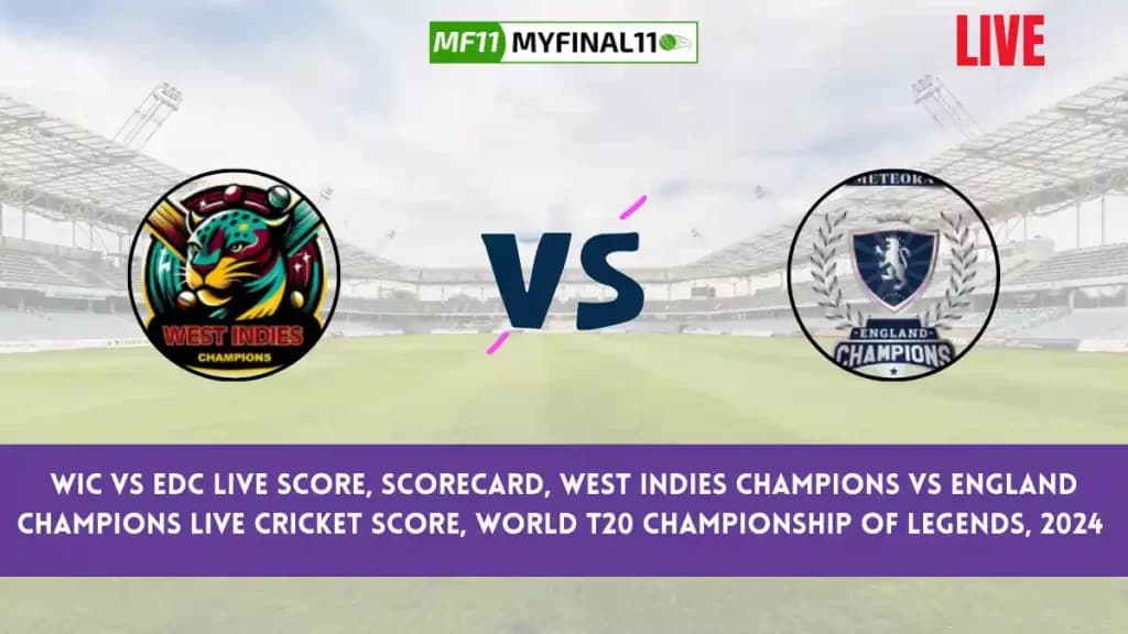 WIC vs EDC Live Score, Scorecard, West Indies Champions vs England Champions – Match 12, World T20 Championship of Legends, 2024