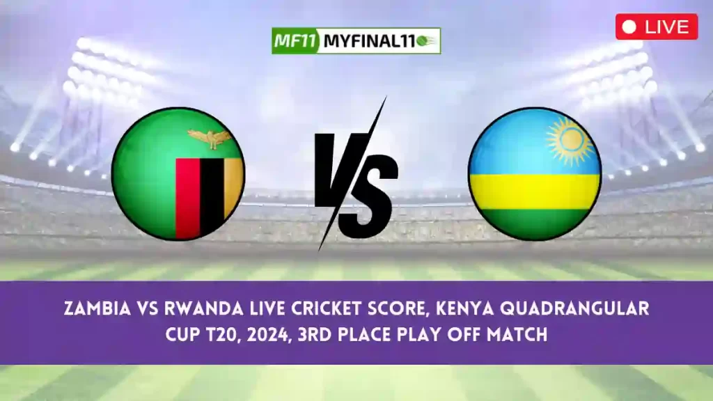 ZAM vs RWA Live Score, Scorecard, Zambia vs Rwanda – Match 3rd Place Play Off, Kenya Quadrangular Cup T20, 2024