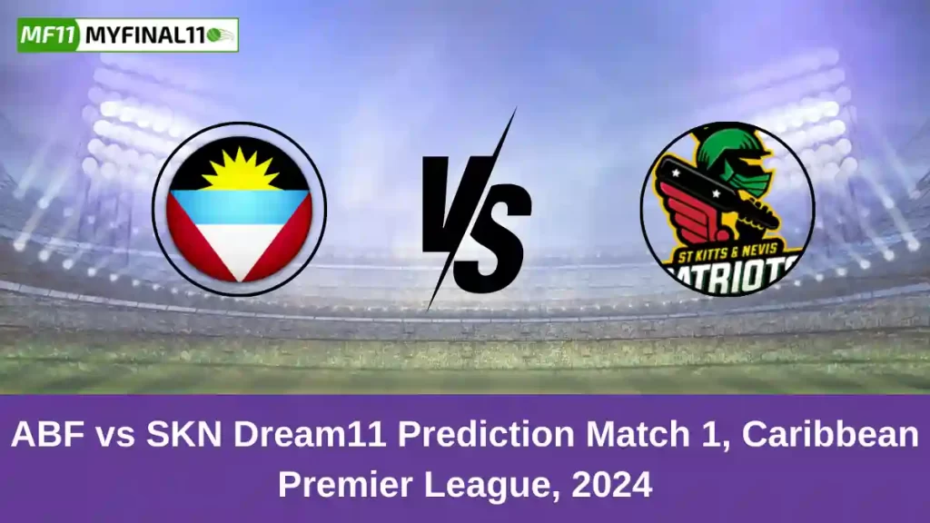 ABF vs SKN Dream11 Prediction Today: Match 1 Pitch Report, and Player Stats | Caribbean Premier League