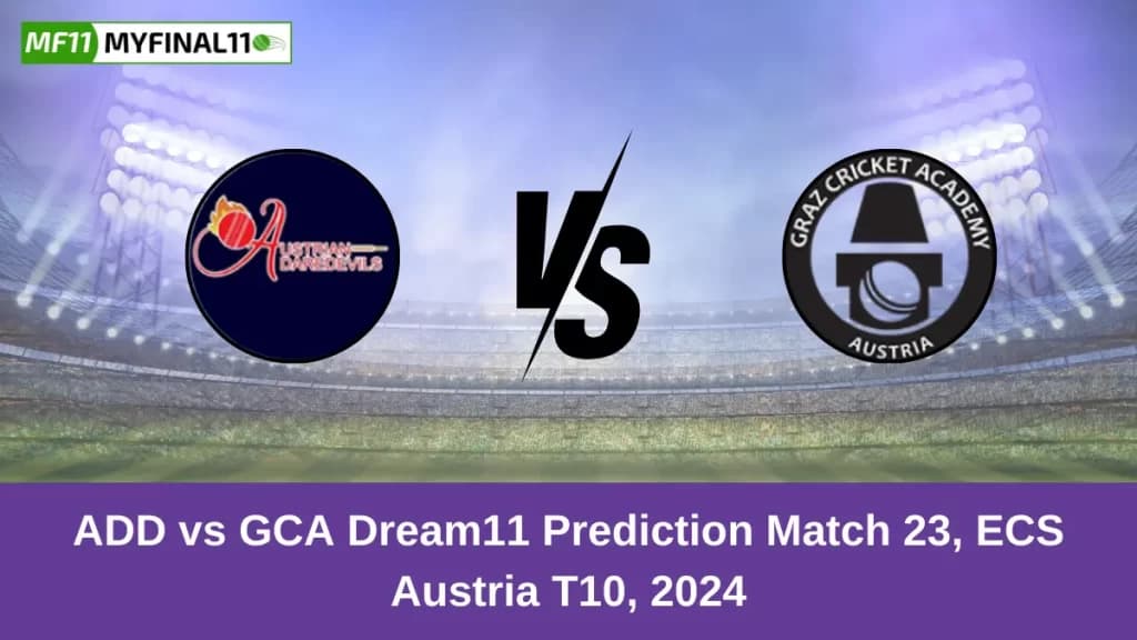 ADD vs GCA Dream11 Prediction Today: Match 23 Pitch Report, and Player Stats | ECS T10 Austria 2024