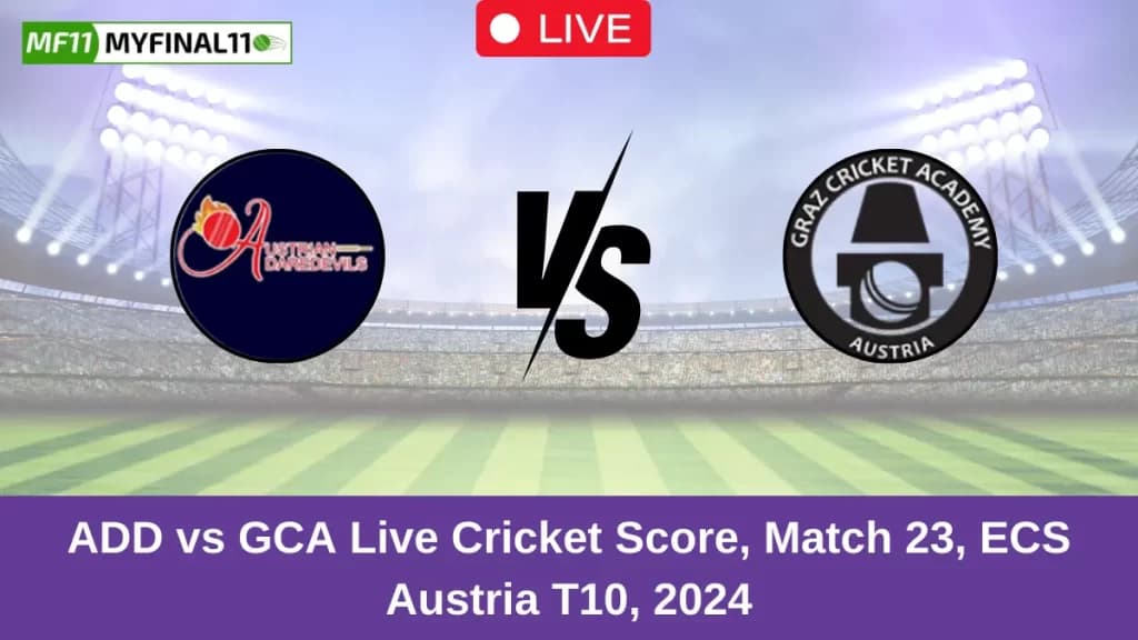ADD vs GCA Live Score: Scorecard, Ball by Ball Commentary – Match 23, ECS T10 Austria 2024