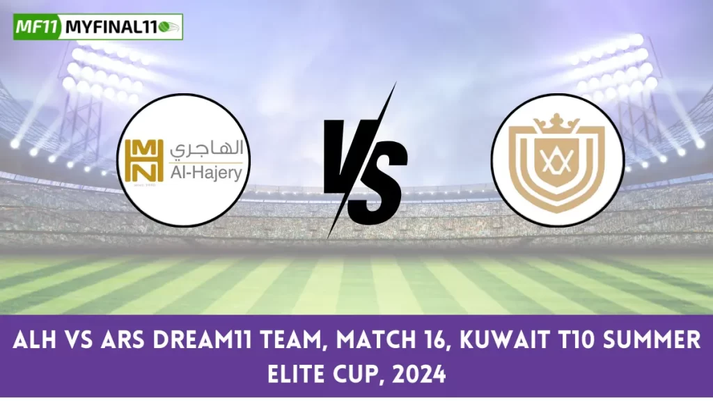 ALH vs ARS Dream11 Prediction Today Kuwait T10 Elite Cup, Pitch Report, and Player Stats 2024