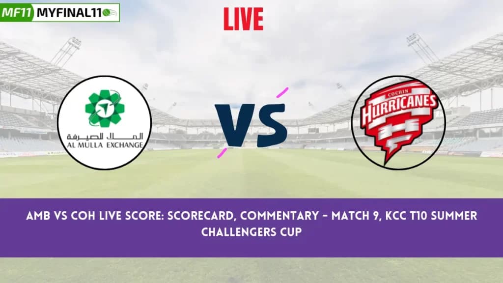 AMB vs COH Live Score: Scorecard, Commentary – Match 9, KCC T10 Summer Challengers Cup