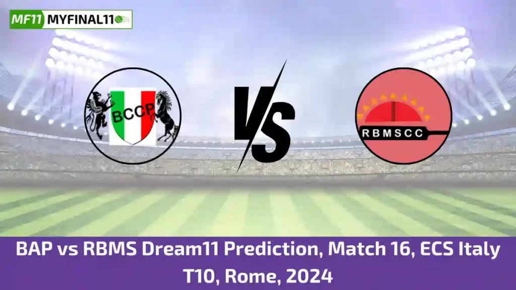 BAP vs RBMS Dream11 Prediction Today: Match 16 Pitch Report, and Player Stats | ECS Italy T10, Rome