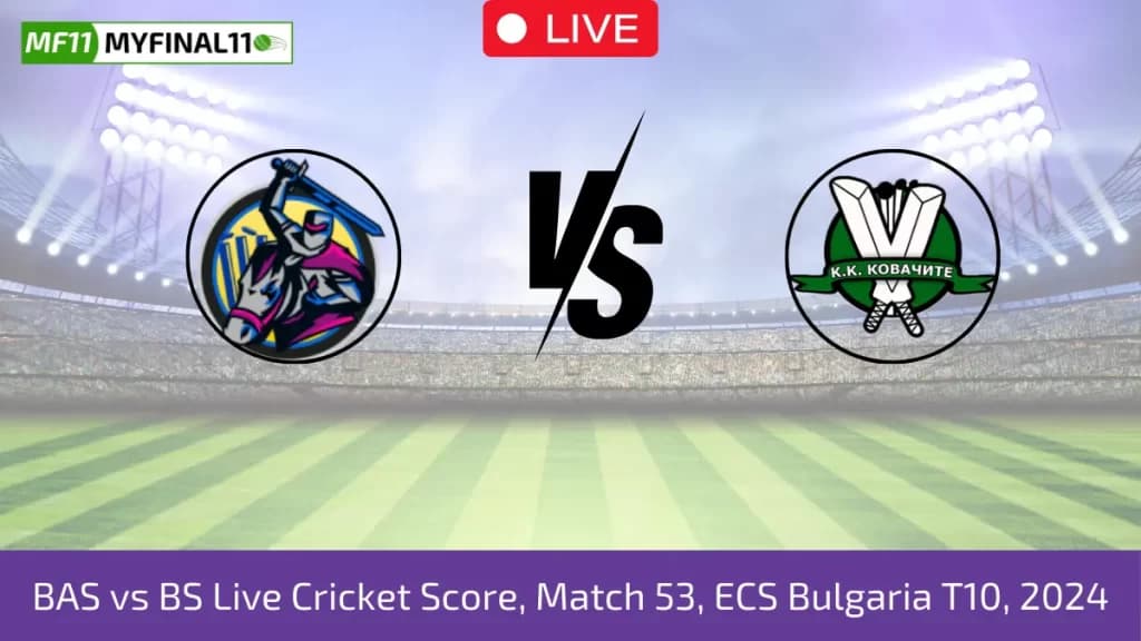 BAS vs BS Live Score: Scorecard, Ball by Ball Commentary – Match 53, ECS T10 Bulgaria, 2024
