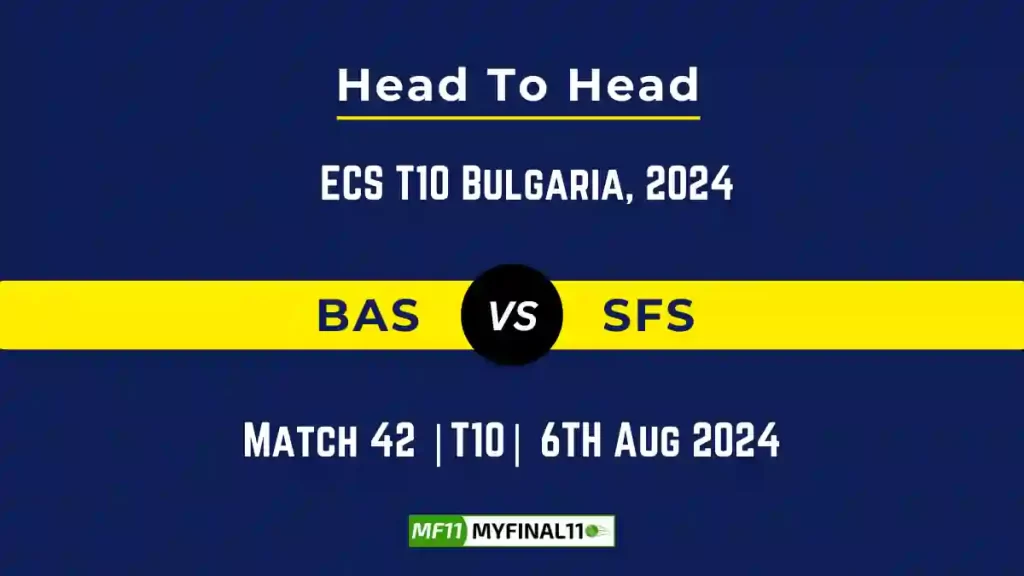 BAS vs SFS Player Battle, Head to Head Team Stats, Player Record – ECS T10 Bulgaria, 2024