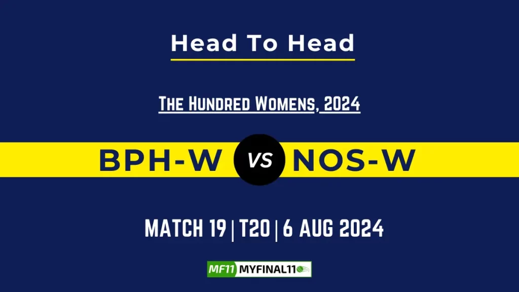BPH-W vs NOS-W Player Battle, Head to Head Team Stats, Player Record – The Hundred Womens, 2024