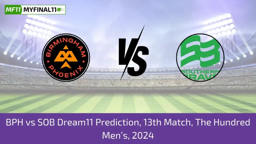 BPH vs SOB Dream11 Prediction Today: 13th Match Pitch Report and Player Stats | The Hundred Mens 2024