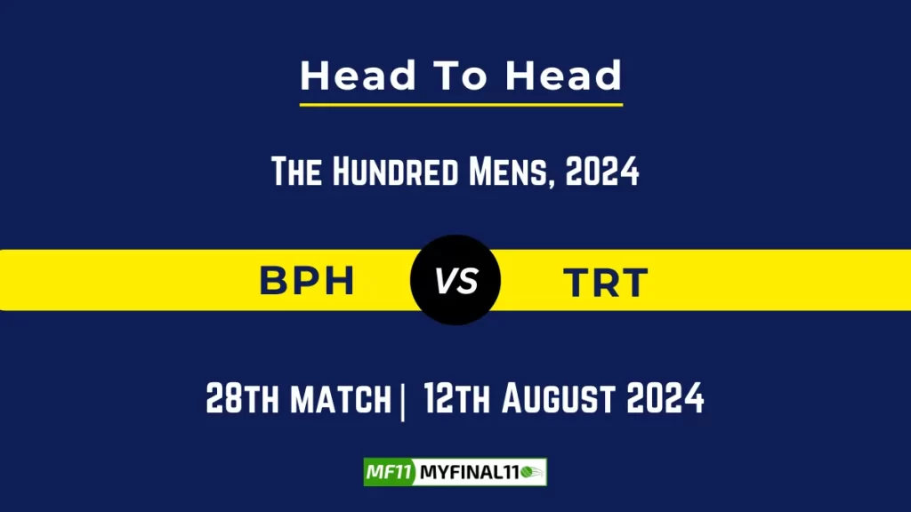 BPH vs TRT Player Battle, Head to Head Player Stats – The Hundred Men, 2024