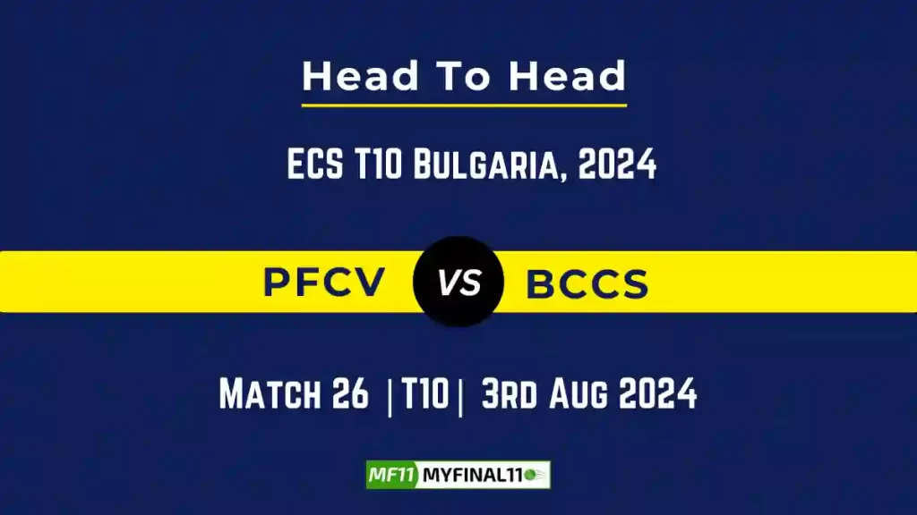 PFCV vs BCCS Player Battle, Head to Head Team Stats, Player Record – ECS T10 Bulgaria, 2024