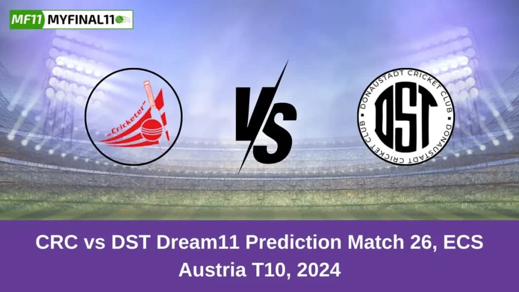 CRC vs DST Dream11 Prediction Today: Match 26 Pitch Report, and Player Stats | ECS T10 Austria 2024