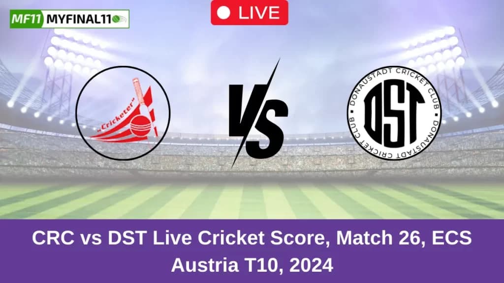 CRC vs DST Live Score: Scorecard, Ball by Ball Commentary – Match 26, ECS T10 Austria 2024