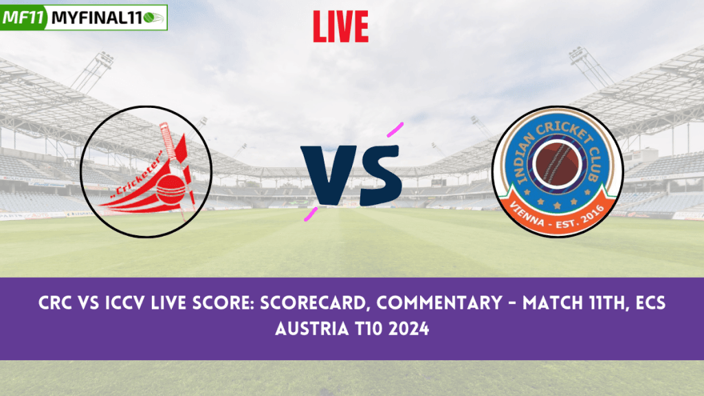 CRC vs ICCV Live Score: Scorecard, Ball by Ball Commentary – Match 11, ECS T10 Austria, 2024