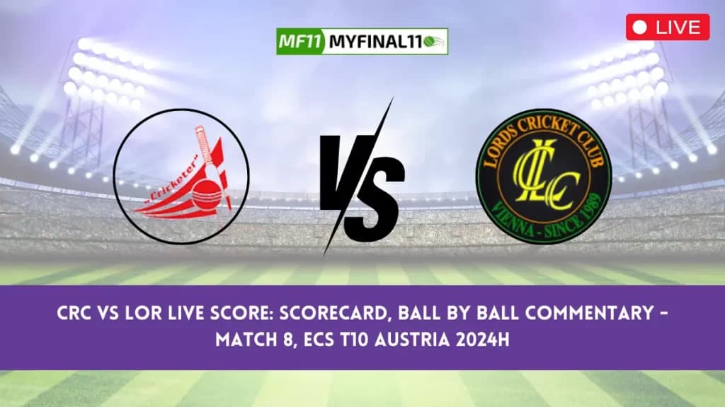 CRC vs LOR Live Score: Scorecard, Ball by Ball Commentary – Match 8, ECS T10 Austria 2024